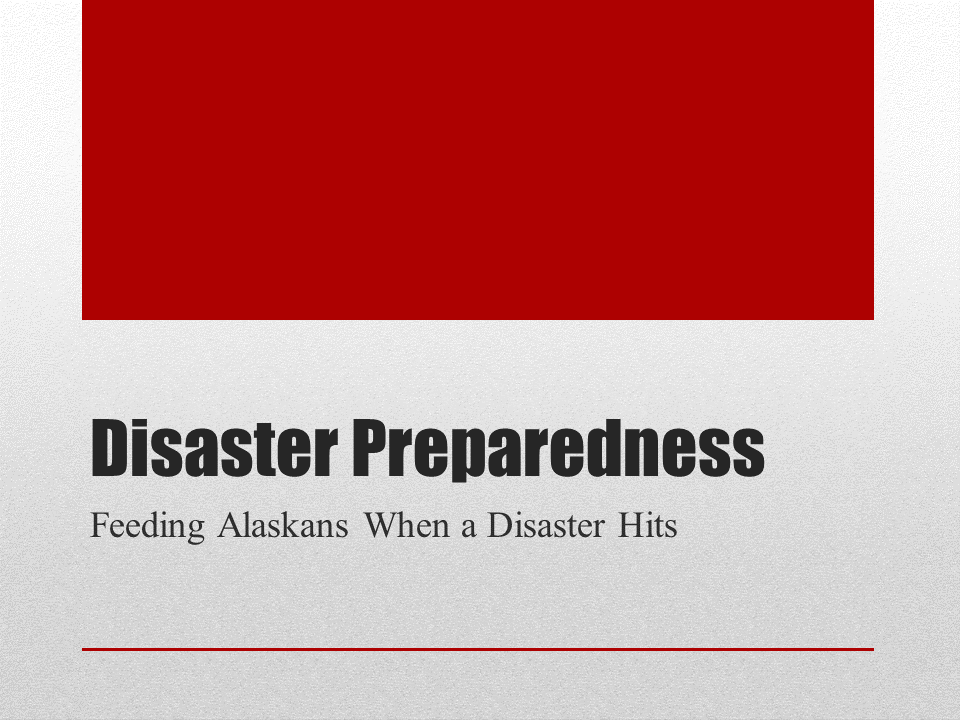 Disaster Preparedness, Feeding Alaskans When a Disaster Hits